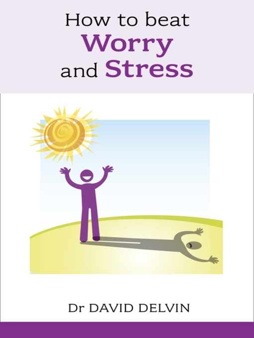 Title details for How to Beat Worry and Stress by Dr. David Delvin - Available